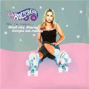 Rollergirl - Now I'm Singin'... And The Party Keeps On Rollin' download flac
