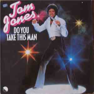 Tom Jones - Do You Take This Man download flac