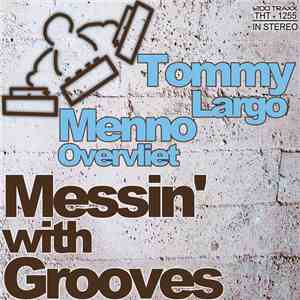 Tommy Largo, Menno Overvliet - Messin' With Grooves download flac