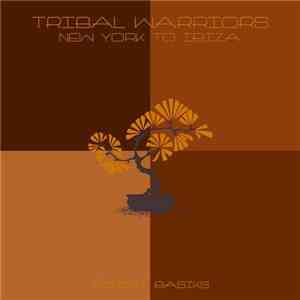 Tribal Warriors - New York To Ibiza download flac