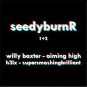 Willy Baxter, H3lx - Aiming High / Supersmashingbrilliant download flac