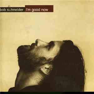 Bob Schneider - I'm Good Now download flac