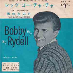 Bobby Rydell - The Cha-Cha-Cha = レッツ・ゴー・チャ・チャ / The Best Man Cried = 男のなみだ download flac