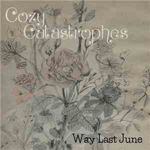 Cozy Catastrophes - Way Last June download flac