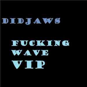 DidJaws - Fucking Wave VIP download flac