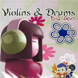 DJ Gio  - Violins & Drums download flac