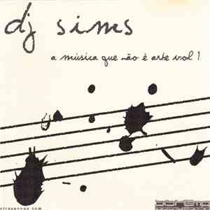 DJ Sims  - A Música Que Não É Arte Vol 1 download flac