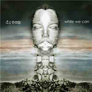Droom - While We Can download flac