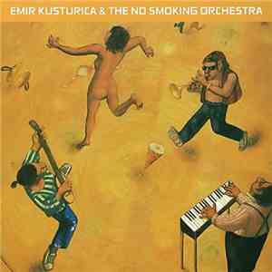 Emir Kusturica & The No Smoking Orchestra - Unza Unza Time download flac
