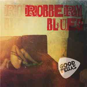 Goodfellas  - Robbery Blues download flac