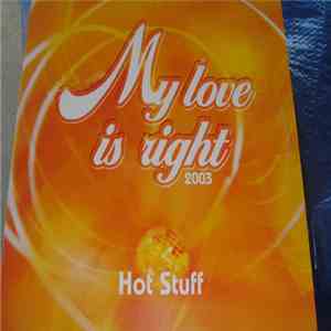 Hot Stuff  - My Love Is Right 2003 download flac