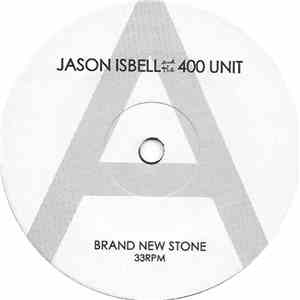 Jason Isbell And The 400 Unit - Brand New Stone / Everywhere With Helicopter download flac