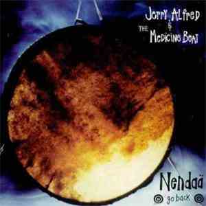 Jerry Alfred & The Medicine Beat - Nendaä - Go Back download flac