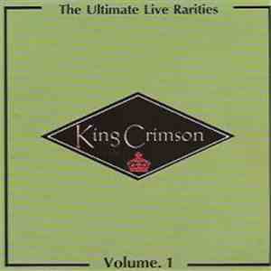 King Crimson - The Ultimate Live Rarities Volume. 1 download flac
