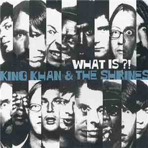 King Khan & The Shrines - What Is ?! download flac