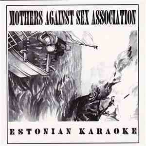 Mothers Against Sex Association - Estonian Karaoke download flac