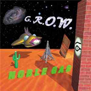 Noble Gas - G.R.O.W. or Galactic Researchers Of Weirdness download flac