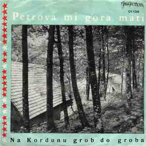 OKUD Joža Vlahović - Petrova Mi Gora Mati / Na Kordunu Grob Do Groba (Partisan Songs) download flac