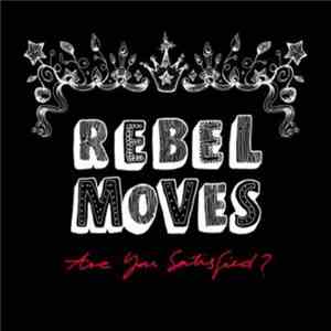 Rebel Moves - Are You Satisfied? download flac