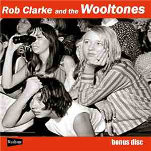 Rob Clarke And The Wooltones - Are You Wooltoned Bonus Disc download flac