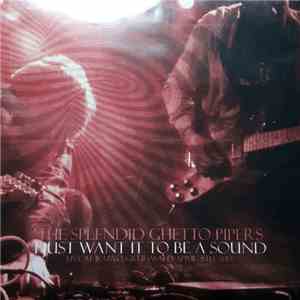 The Splendid Ghetto Pipers - I Just Want It To Be A Sound (Live At Ikuwo, Greifswald. April, 5th, 2013​.​) download flac
