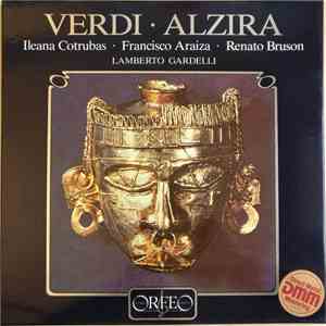 Verdi - Ileana Cotrubas • Francisco Araiza • Renato Bruson, Lamberto Gardelli - Alzira download flac