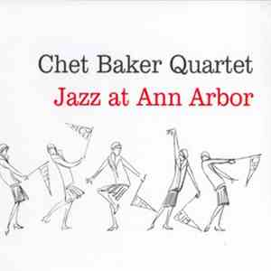 Chet Baker Quartet - Jazz At Ann Arbor download flac