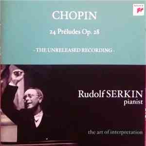 Chopin - Rudolf Serkin - 24 Préludes Op. 28 (The Unreleased Recording) download flac