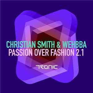 Christian Smith & Wehbba - Passion Over Fashion 2.1 download flac