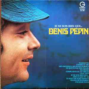 Denis Pépin - Je Ne Suis Rien Que... download flac