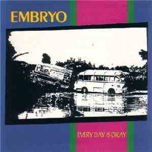 Embryo - Every Day Is Okay download flac