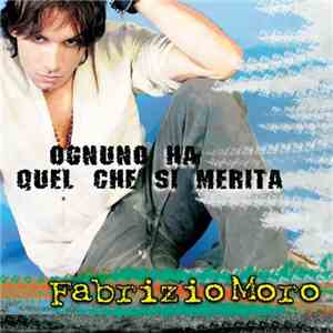 Fabrizio Moro - Ognuno Ha Quel Che Si Merita download flac