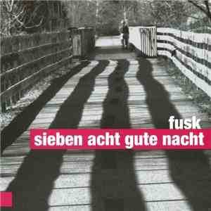 Fusk - Sieben Acht Gute Nacht download flac