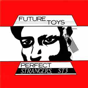 Future Toys - Perfect Strangers download flac