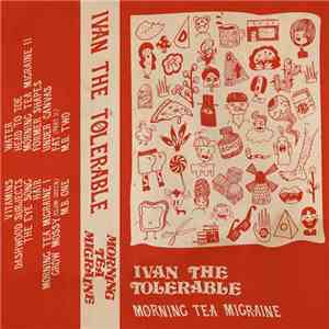 Ivan The Tolerable - Morning Tea Migraine download flac