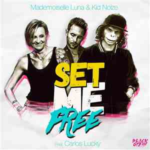 Mademoiselle Luna & Kid Noize Feat Carlos Lucky - Set Me Free download flac