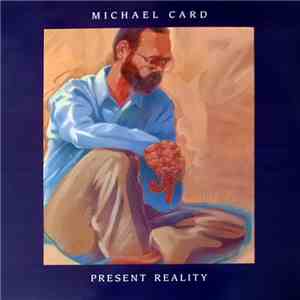 Michael Card - Present Reality download flac
