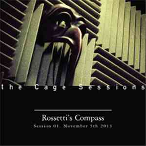 Rossetti's Compass - The Cage Sessions 01 download flac