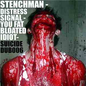 Stenchman - Distress Signal / Fat Bloated Idiot download flac