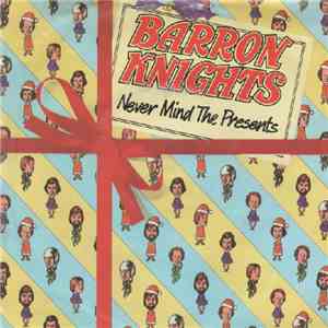 The Barron Knights - Never Mind The Presents download flac