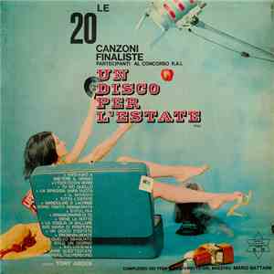 Tony Arden Con Con L'orchestra Diretta Dal M° Mario Battaini - Le 20 Canzoni Finaliste Partecipanti Al Concorso R.A.I. Un Disco Per L'Estate 1965 download flac