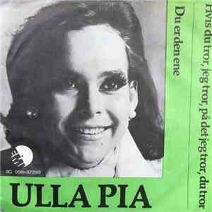 Ulla Pia - Hvis Du Tror,Jeg Tror,På Det Jeg Tror,du Tror / Du Er Den Ene download flac