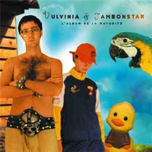 Vulvinia & Jambonstar - L'Album De La Maturité download flac