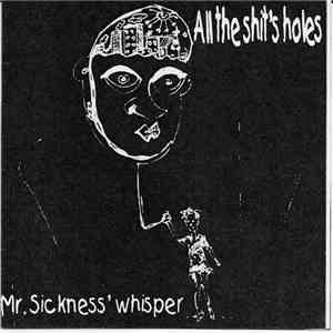 All The Shit's Holes - Mr. Sickness' Whisper download flac