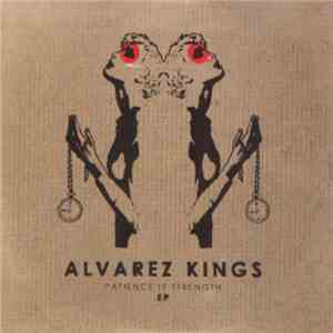Alvarez Kings - Patience Is Strength FLAC album