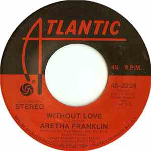 Aretha Franklin - Without Love / Don't Go Breaking My Heart download flac