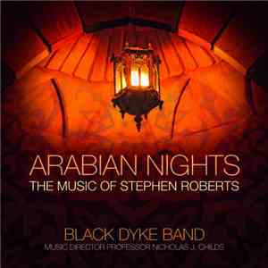 Black Dyke Band - Arabian Nights (The Music Of Stephen Roberts) download flac