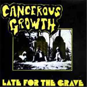 Cancerous Growth  - Late For The Grave download flac