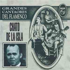 Chato De La Isla - Grandes Cantaores Del Flamenco download flac