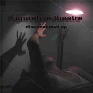 Figurative Theatre - Disconnected download flac